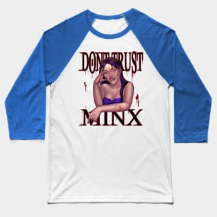 Don't Trust Minx Baseball T-Shirt